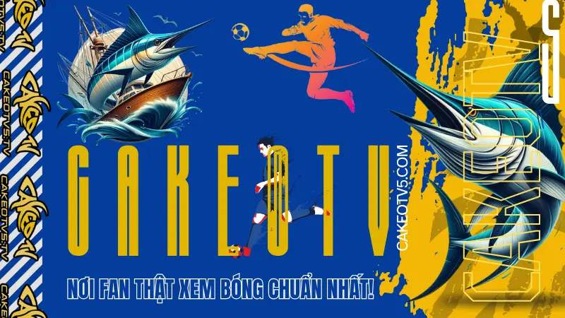 Xem bóng đá trực tuyến tốc độ cao, không quảng cáo tại CakeoTV5 