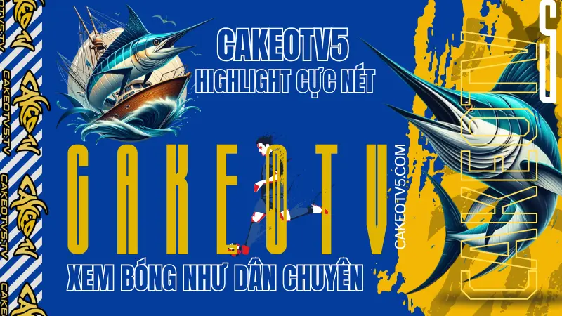 Highlight bóng đá online độc quyền tại CakeoTV5, cập nhật nhanh và sắc nét